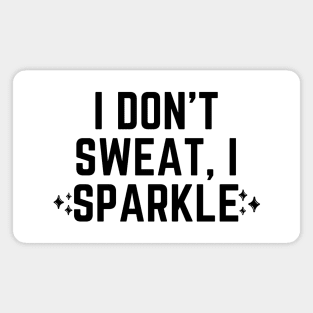 I don't sweat, I sparkle Magnet